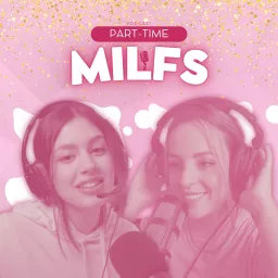 PART-TIME MILFS Podcast artwork