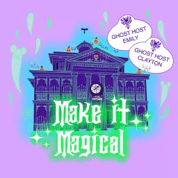 Make it Magical: A Disney-centric Podcast artwork