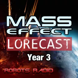 Mass Effect Lorecast: Video Game Lore, News & More Podcast artwork