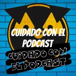 Cuidado Con El Podcast artwork
