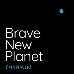 Brave New Planet Podcast artwork