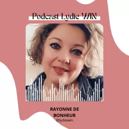 Rayonne de bonheur, Lydie Win, Le Podcast artwork