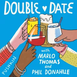 Double Date with Marlo Thomas & Phil Donahue Podcast artwork