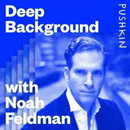 Deep Background with Noah Feldman Podcast artwork
