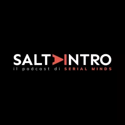 SALTA INTRO - Il podcast di Serial Minds artwork