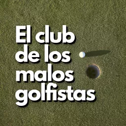 El Club de los Malos Golfistas Podcast artwork