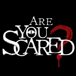Are You Scared Podcast artwork