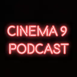 Cinema 9 Podcast artwork
