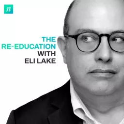 The Re-Education with Eli Lake