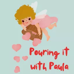 Pouring it with Paula Podcast artwork