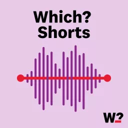 Which? Shorts Podcast artwork