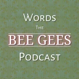 Words - The Bee Gees Podcast