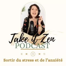 Take it zen : Plus zen au quotidien Podcast artwork