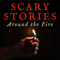 Scary Stories Around the Fire Podcast artwork
