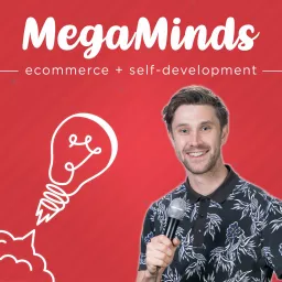 MegaMinds — E-commerce Growth & Personal Development Podcast artwork