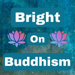 Bright On Buddhism Podcast artwork