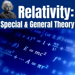 Relativity: The Special & General Theory Podcast artwork