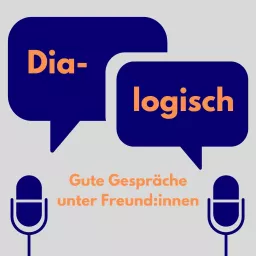 Dia-logisch. Gute Gespräche unter Freund:innen. Podcast artwork