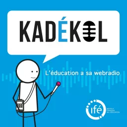 Kadekol, la webradio de l'Institut Français de l'Éducation Podcast artwork