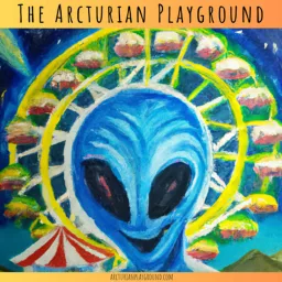The Arcturian Playground Podcast artwork