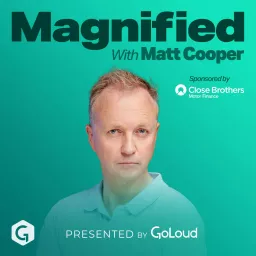 Magnified with Matt Cooper