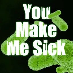 You Make Me Sick! Podcast artwork