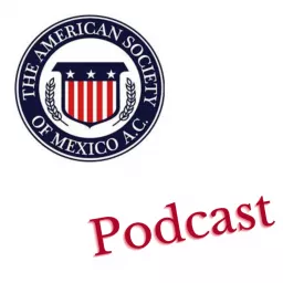 The American Society of Mexico Podcast artwork