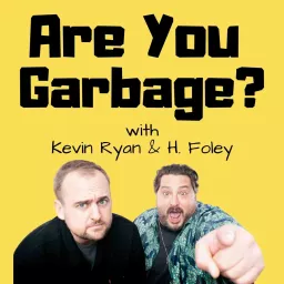 Are You Garbage? Comedy Podcast artwork