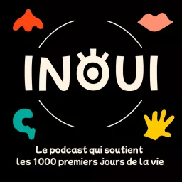 Inouï, le podcast qui soutient les 1000 premiers jours de la vie artwork
