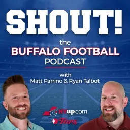 Shout! A football podcast on the Buffalo Bills with Matt Parrino and Ryan Talbot artwork