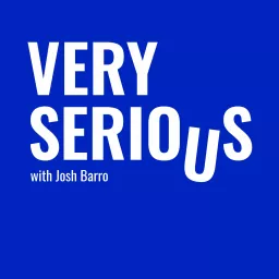 Very Serious with Josh Barro Podcast artwork