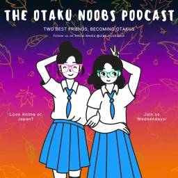 The Otaku Noobs Podcast