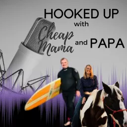 Hooked Up with Cheap Mama & Papa Podcast artwork