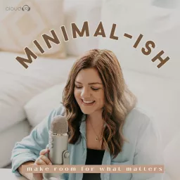 Minimal-ish: Minimalism, Intentional Living, Motherhood Podcast artwork