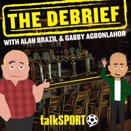 The Debrief with Alan Brazil and Gabby Agbonlahor Podcast artwork