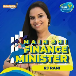 Main Bhi Finance MInister with RJ Rani Podcast artwork