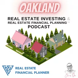 Oakland Real Estate Investing & Real Estate Financial Planning™ Podcast artwork