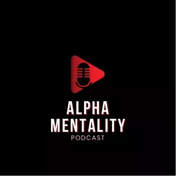 Alpha Mentality Podcast artwork