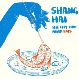 Shanghai: The City That Never Eats Podcast artwork