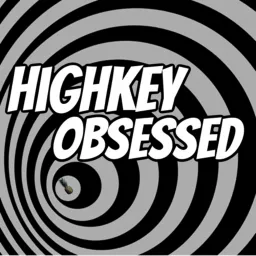 Highkey Obsessed Podcast artwork