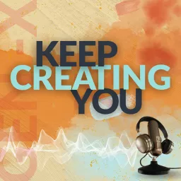 Keep Creating You Podcast artwork