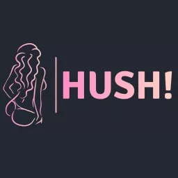 Hush! Podcast artwork