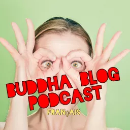 Buddha-Blog - Le bouddhisme au quotidien - Le podcast bouddhiste - des bouddhistes Chan (Zen) artwork