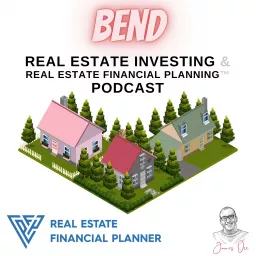 Bend Real Estate Investing & Real Estate Financial Planning™ Podcast artwork