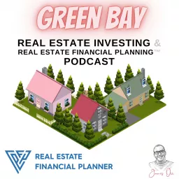 Green Bay Real Estate Investing & Real Estate Financial Planning™ Podcast artwork