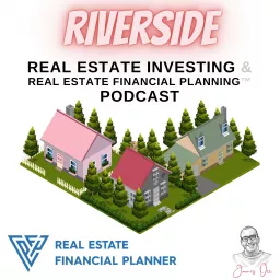 Riverside Real Estate Investing & Real Estate Financial Planning™ Podcast artwork