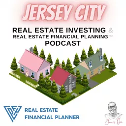 Jersey City Real Estate Investing & Real Estate Financial Planning™ Podcast artwork