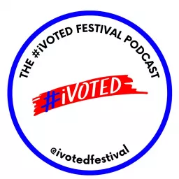 #iVoted Festival Podcast artwork