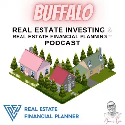 Buffalo Real Estate Investing & Real Estate Financial Planning™ Podcast artwork