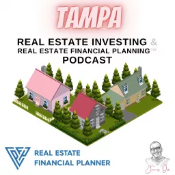 Tampa Real Estate Investing & Real Estate Financial Planning™ Podcast artwork